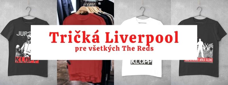 Najlepsie tricko Liverpool pre vsetkych The Reds