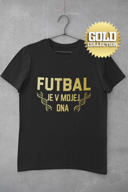 Tričko Fotbal je v mé DNA GOLD COLLECTION