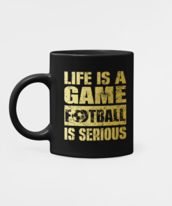 Futbalovy hrncek Life Is a Game Football Is Serious